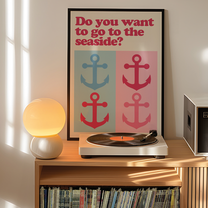 DO YOU WANT TO GO TO THE SEASIDE PRINT