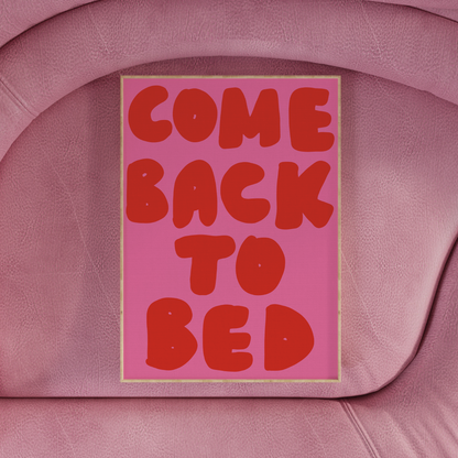 COME BACK TO BED PRINT