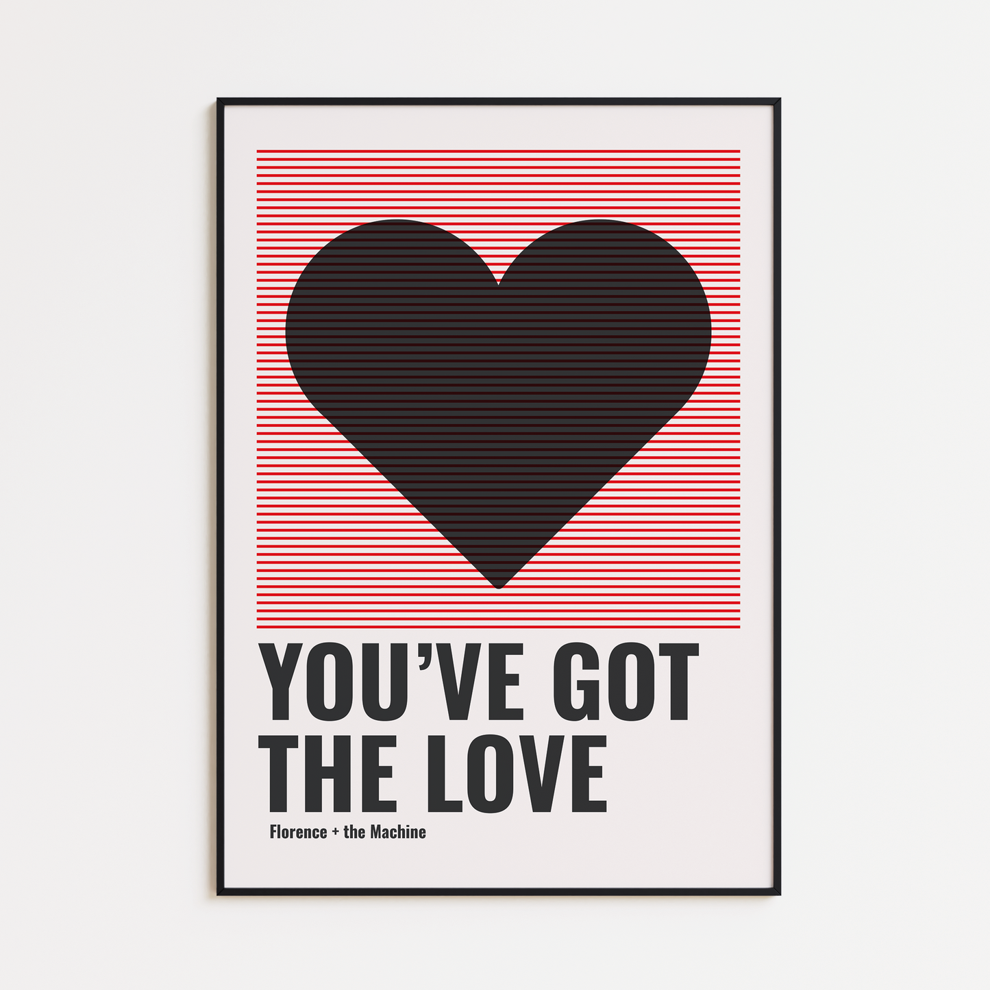 YOU GOT THE LOVE PRINT