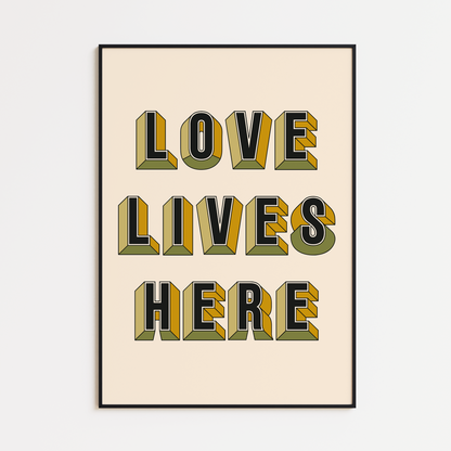 LOVE LIVES HERE PRINT