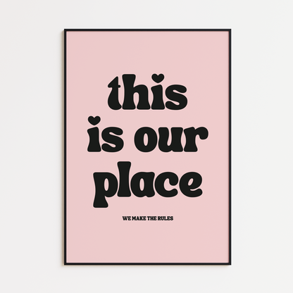 THIS IS OUR PLACE PRINT