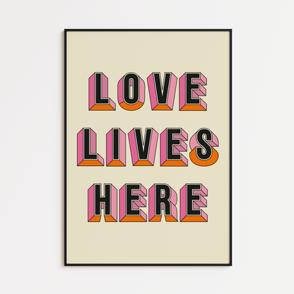 LOVE LIVES HERE PRINT