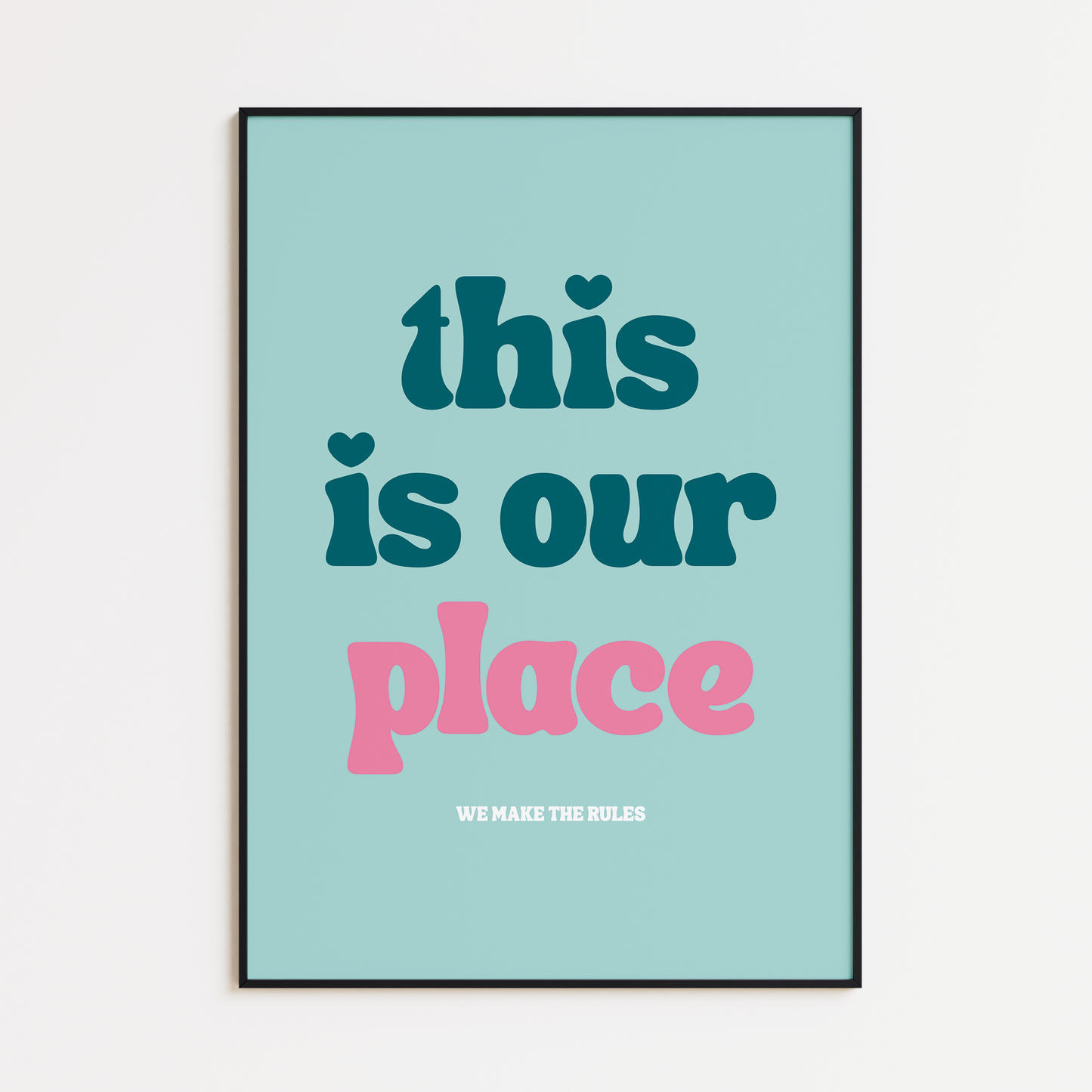 THIS IS OUR PLACE PRINT