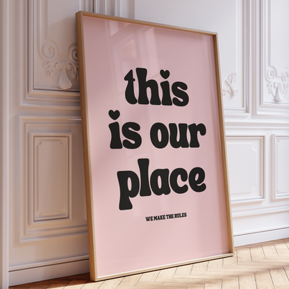 THIS IS OUR PLACE PRINT