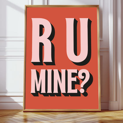 R U MINE PRINT