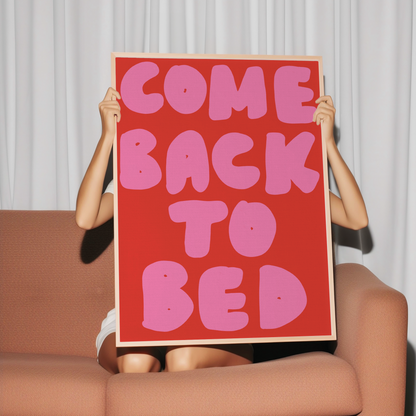 COME BACK TO BED PRINT