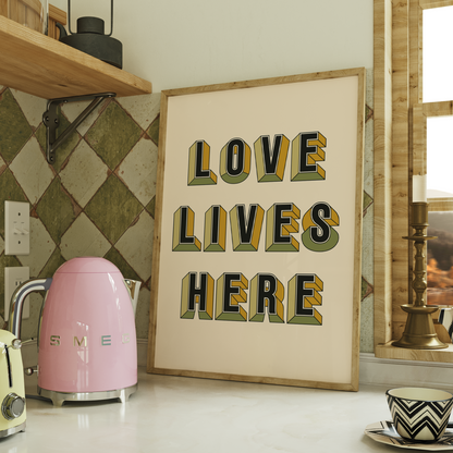 LOVE LIVES HERE PRINT